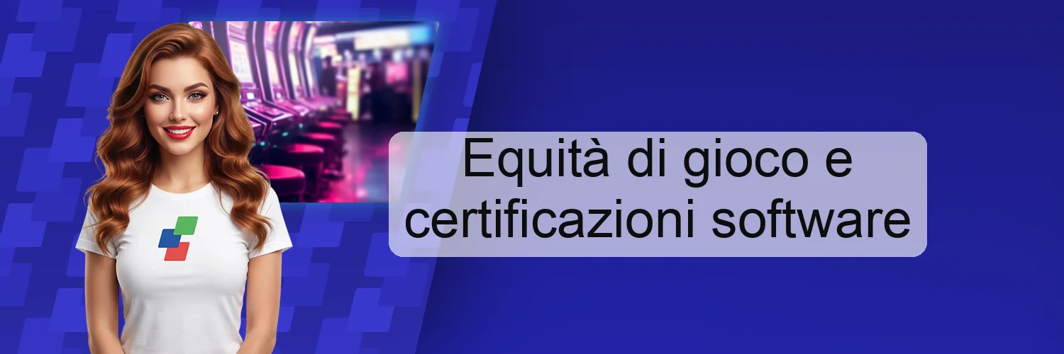 Equità di gioco e certificazioni software Equità di gioco e certificazioni software