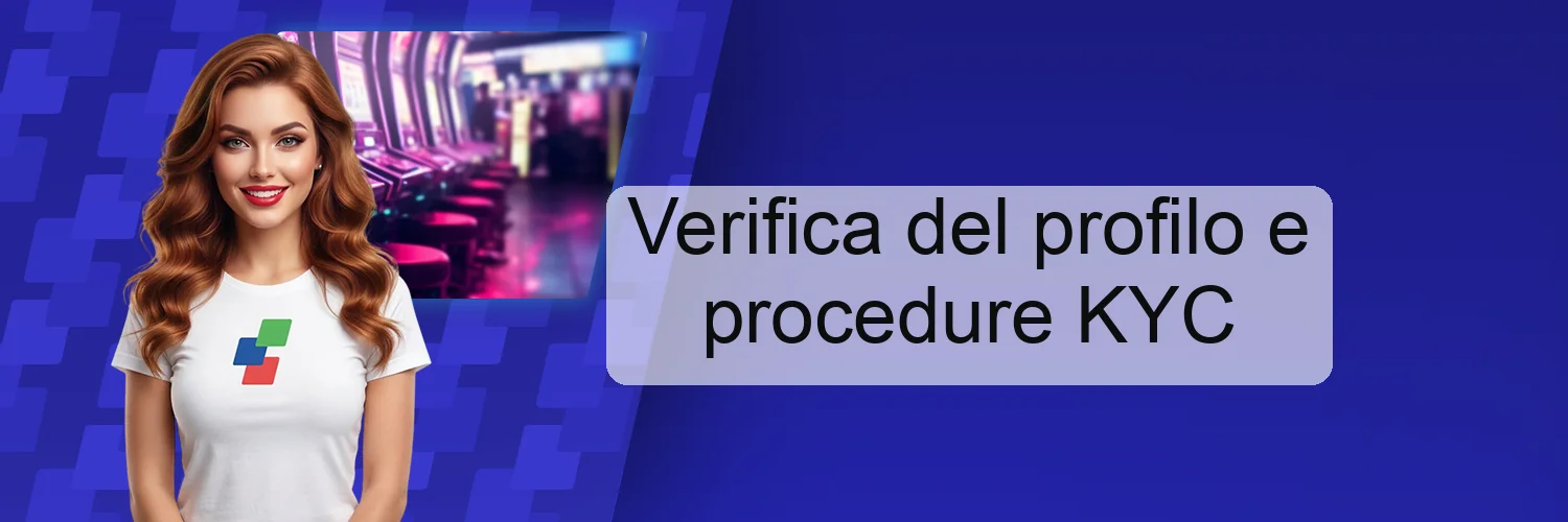 Verifica del profilo e procedure KYC Verifica del profilo e procedure KYC